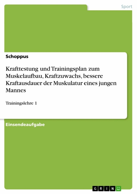 Krafttestung und Trainingsplan zum Muskelaufbau, Kraftzuwachs, bessere Kraftausdauer
der Muskulatur eines jungen Mannes -  Schoppus