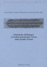 Islamische Stiftungen zwischen juristischer Norm und sozialer Praxis - 