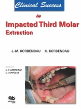 Clinical Success in Impacted Third Molar Extraction - Jean-Marie Korbendau, Xavier Korbendau