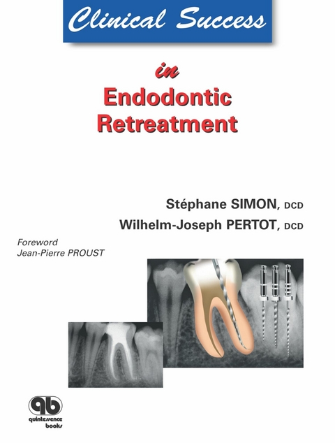 Clinical Success in Endodontic Retreatment - Stéphane Simon, Wilhelm-J. Pertot