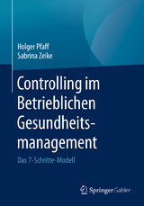 Controlling im Betrieblichen Gesundheitsmanagement - Holger Pfaff, Sabrina Zeike