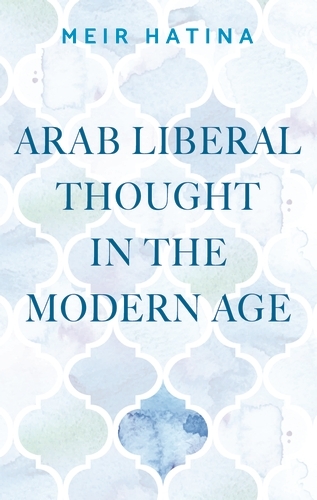 Arab liberal thought in the modern age -  Meir Hatina