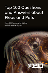 Top 100 Questions and Answers about Fleas and Pets - Kansas State University Professor Michael (Professor of Veterinary Parasitology  USA) Dryden, UK) Elsheikha Hany (University of Nottingham, UK) Wright Dr Ian (Mount Veterinary Practice