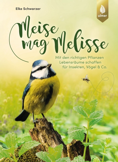 Meise mag Melisse - Elke Schwarzer