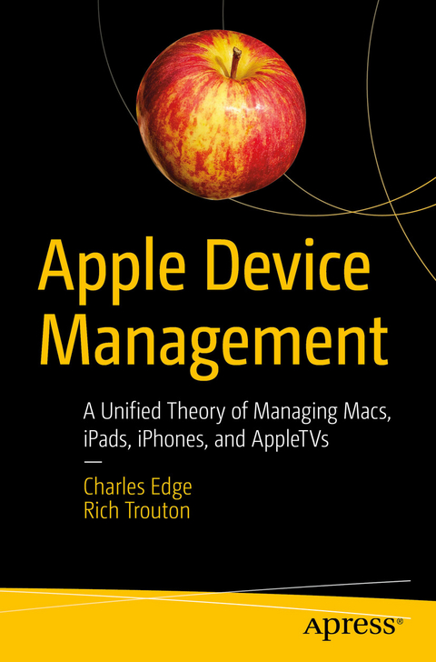 Apple Device Management - Charles Edge, Rich Trouton