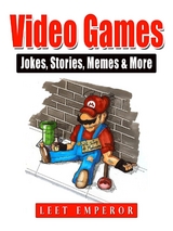 Video Games Jokes, Stories, Memes & More -  Leet Emperor