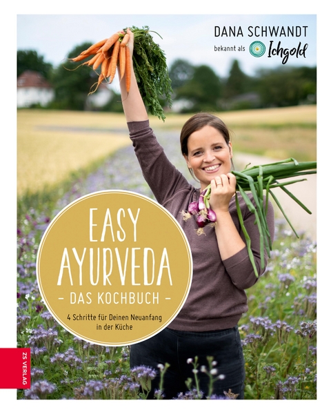 Easy Ayurveda - Das Kochbuch - Dana Schwandt