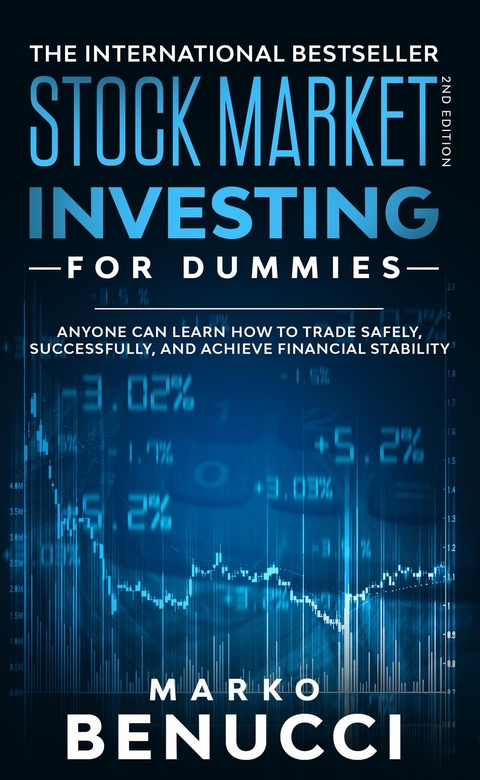 Stock Market Investing For Beginners - ANYONE Can Learn How To Trade Safely, Successfully, And Achieve Financial Stability - Marko Benucci