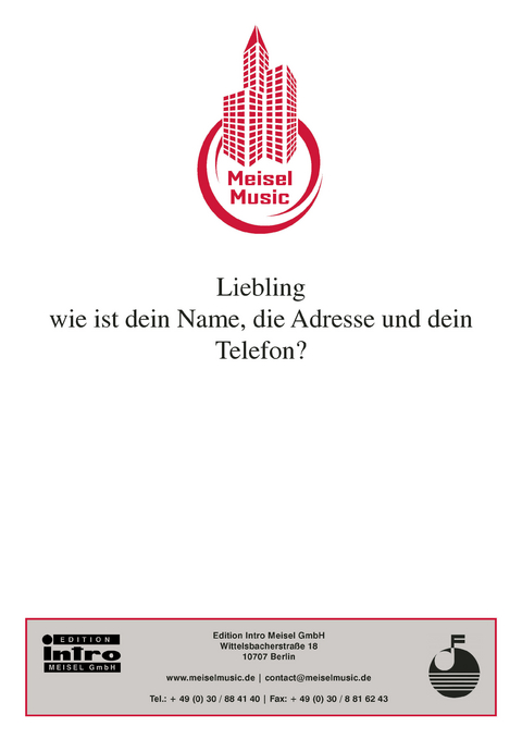 Liebling, wie ist dein Name, die Adresse und dein Telefon? - Kurt Schwabach, Will Meisel