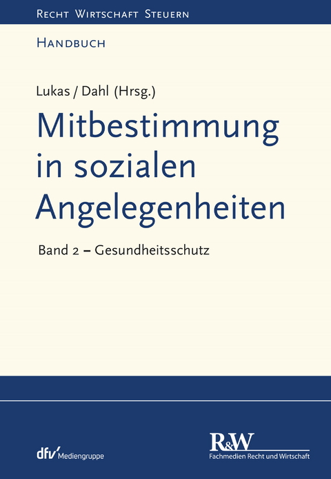 Mitbestimmung in sozialen Angelegenheiten, Band 2 - Roland Lukas, Holger Dahl