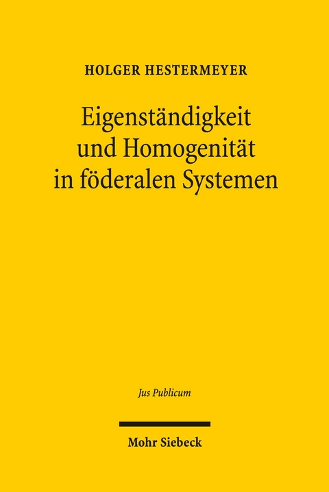 Eigenständigkeit und Homogenität in föderalen Systemen -  Holger Hestermeyer