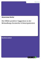 Der Effekt positiver Suggestion in der Behandlung chronischer Schmerzpatienten - Anna-Lena Herter