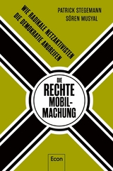 Die rechte Mobilmachung -  Patrick Stegemann,  Sören Musyal