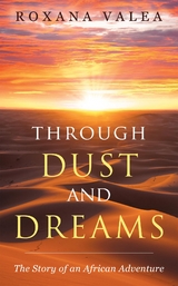 Through Dust and Dreams -  Roxana Valea