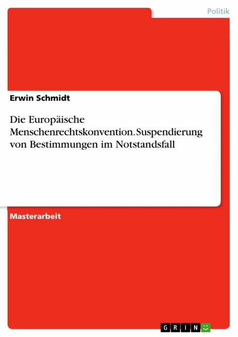 Die Europäische Menschenrechtskonvention. Suspendierung von Bestimmungen im Notstandsfall - Erwin Schmidt