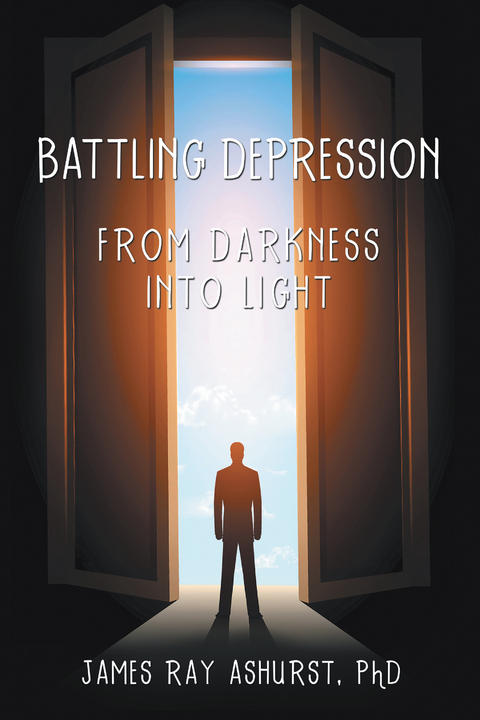 Battling Depression -  James Ray Ashurst PhD