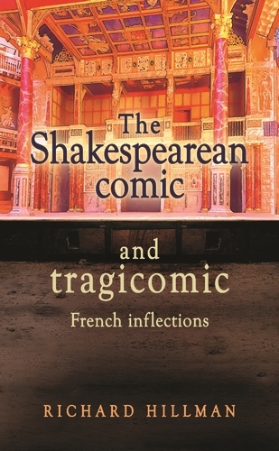 Shakespearean Comic and Tragicomic -  Richard Hillman