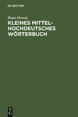 Kleines Mittelhochdeutsches Wörterbuch - Beate Hennig