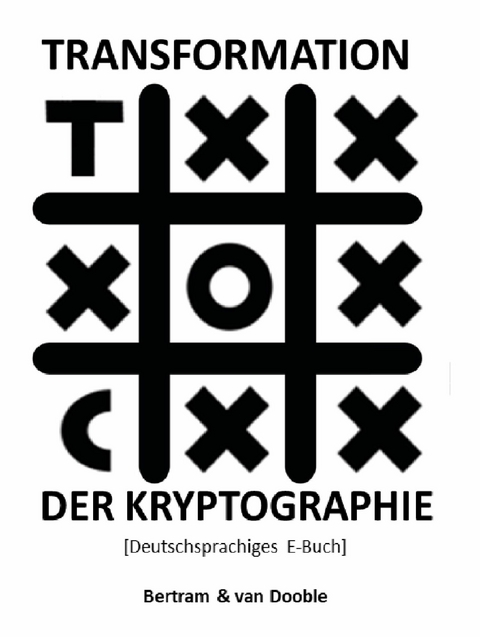 Transformation der Kryptographie - Linda A. Bertram, Gunther van Dooble