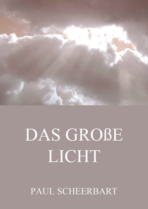 Das große Licht - Paul Scheerbart