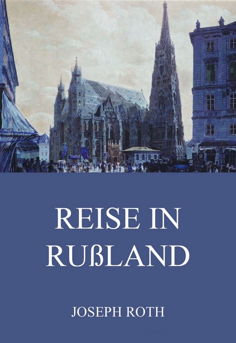 Reise in Rußland - Joseph Roth