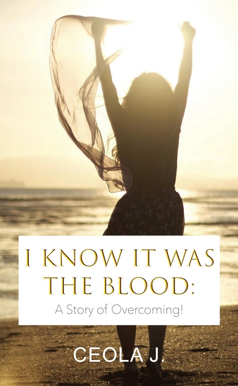 I Know It Was The Blood -  Ceola J.