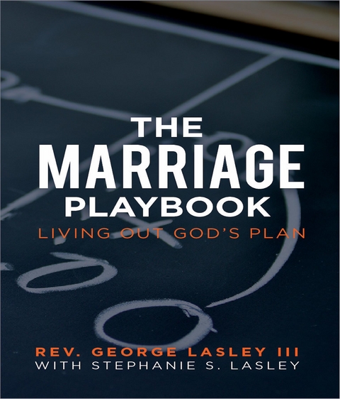 Marriage Playbook -  Rev. George Lasley III,  Stephanie Lasley