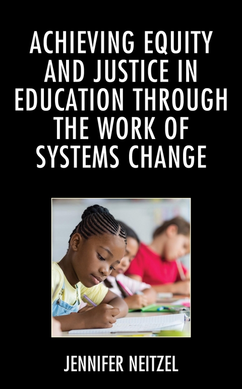 Achieving Equity and Justice in Education through the Work of Systems Change -  Jennifer Neitzel