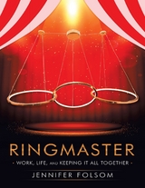 Ringmaster: Work, Life, and Keeping It All Together -  Folsom Jennifer Folsom