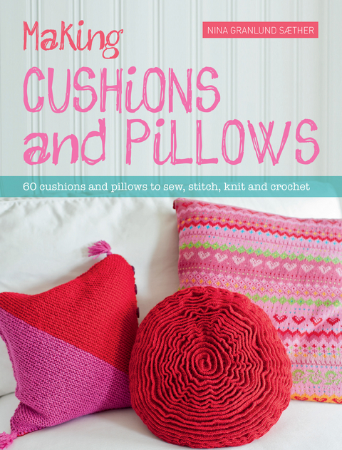 Making Cushions and Pillows -  Nina Granlund Saether