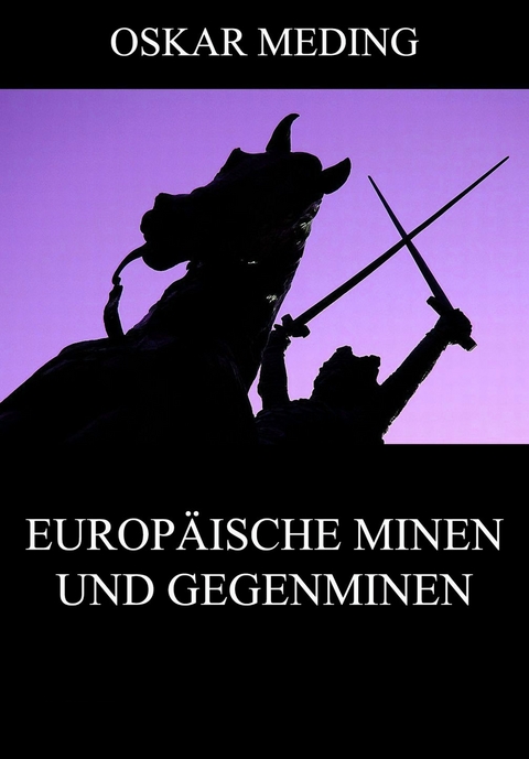 Europäische Minen und Gegenminen - Oskar Meding