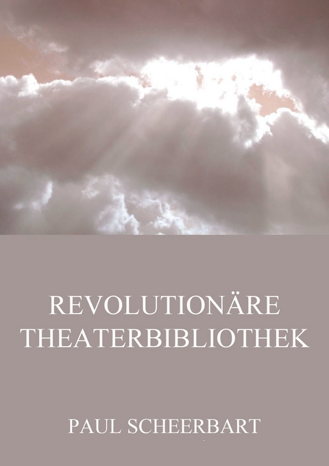 Revolutionäre Theaterbibliothek - Paul Scheerbart