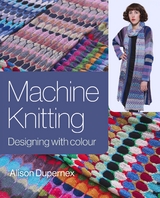 Machine Knitting -  Alison Dupernex