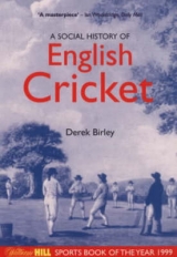 A Social History of English Cricket - Birley, Derek