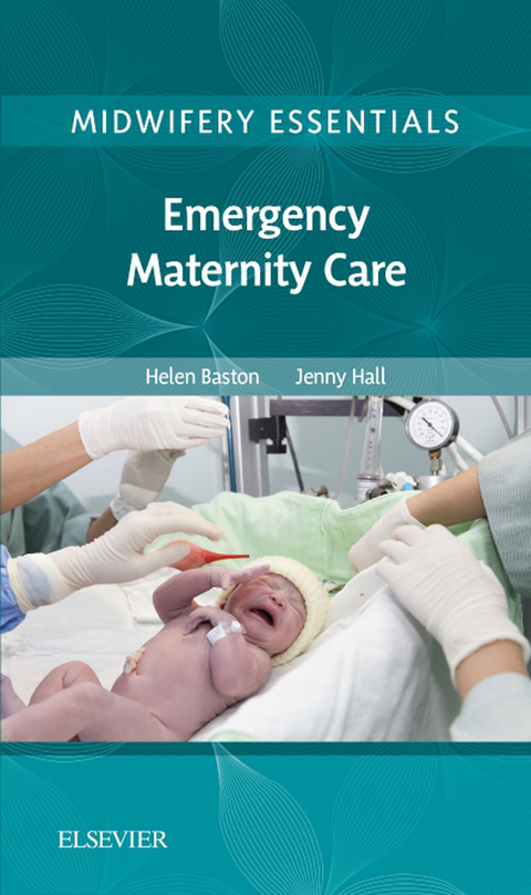 Midwifery Essentials: Emergency Maternity Care -  Helen Baston,  Jennifer Hall