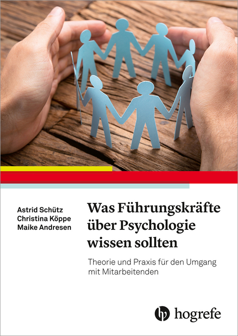 Was Führungskräfte über Psychologie wissen sollten - Astrid Schütz, Christina Köppe, Maike Andresen