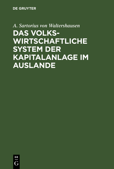 Das volkswirtschaftliche System der Kapitalanlage im Auslande - A. Sartorius von Waltershausen