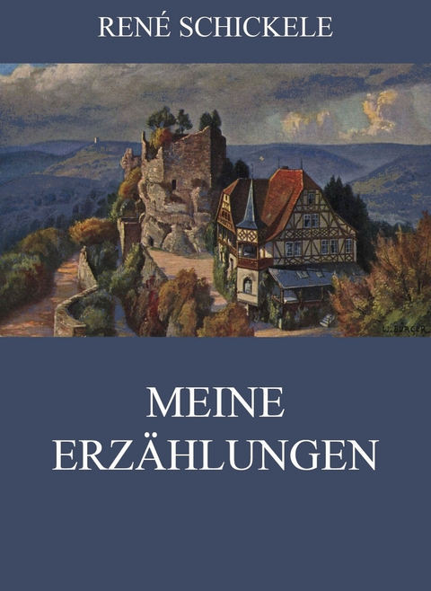 Meine Erzählungen - René Schickele