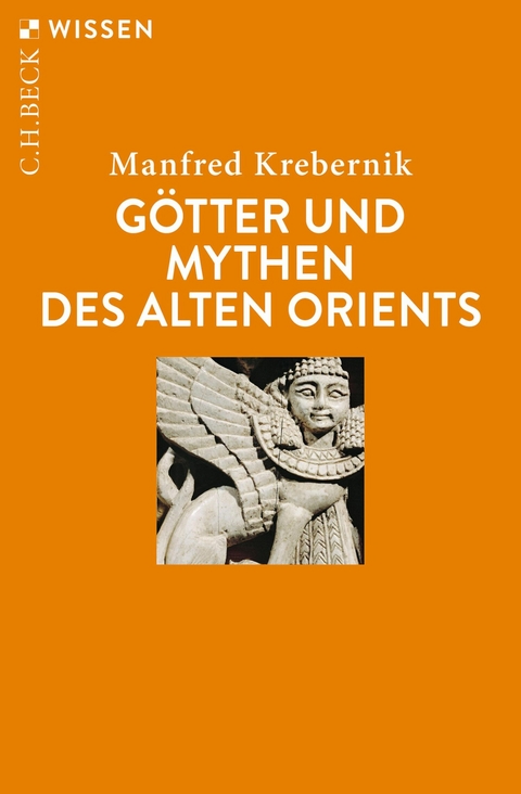 Götter und Mythen des Alten Orients - Manfred Krebernik