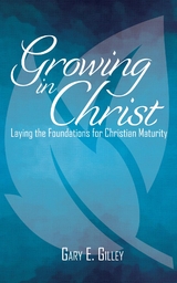 Growing in Christ - Gary E. Gilley