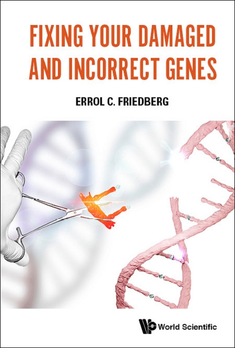 Fixing Your Damaged And Incorrect Genes -  Friedberg Errol C Friedberg