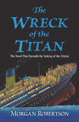 Wreck of the Titan -  Morgan Robertson