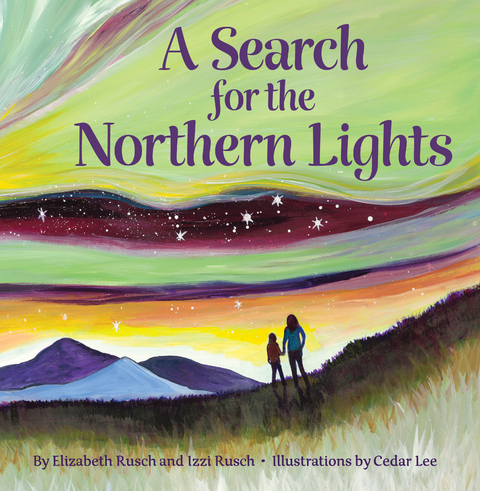 Search for the Northern Lights -  Elizabeth Rusch,  Izzi Rusch