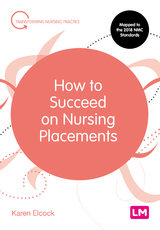 How to Succeed on Nursing Placements - Karen Elcock,  Author