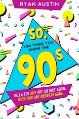 So, you think you know the  90's? - Ryan Austin