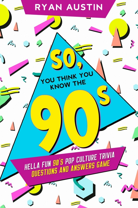 So, you think you know the  90's? - Ryan Austin