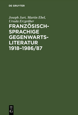 Französischsprachige Gegenwartsliteratur 1918–1986/87 - Joseph Jurt, Martin Ebel, Ursula Erzgräber