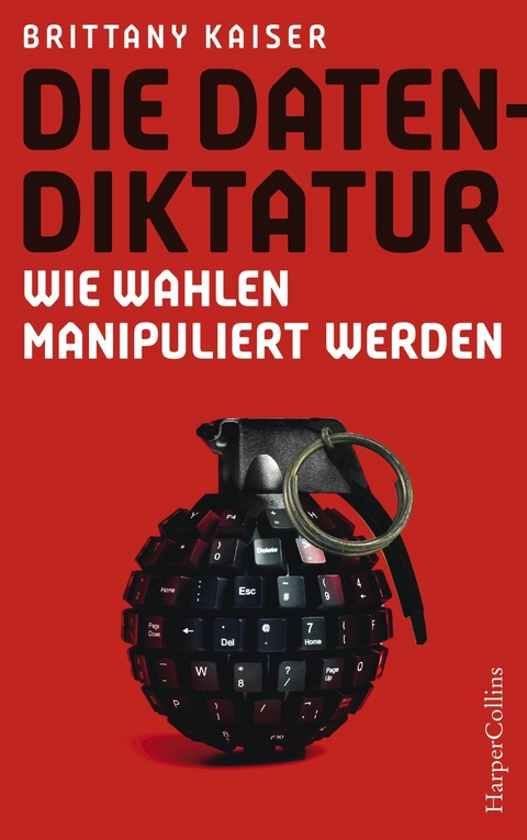 Die Datendiktatur – Wie Wahlen manipuliert werden - Brittany Kaiser