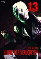 13 SHADOWS, Band 42: KLINIK DER VERLORENEN - José Michel