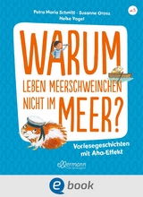 Warum leben Meerschweinchen nicht im Meer? - Petra Maria Schmitt, Susanne Orosz